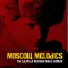 The Cappella Russian Male Chorus - Moscow Melodies